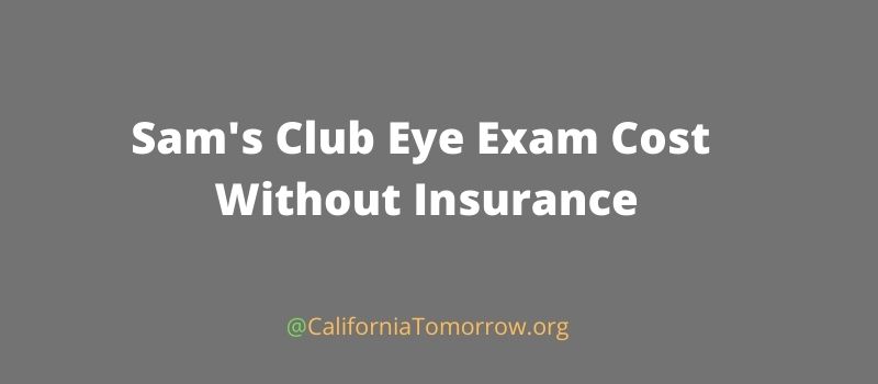 Sam’s Club Eye Exam Cost Without Insurance 2024 1 Sam's Club Eye Exam Cost Without Insurance