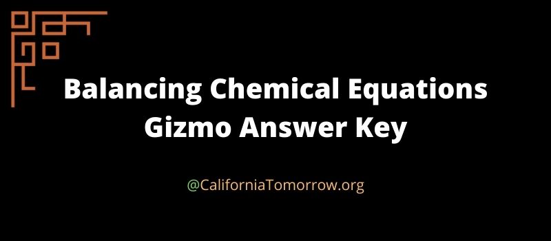 Balancing Chemical Equations Gizmo Answer Key