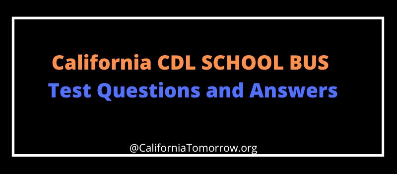 California CDL SCHOOL BUS Test Questions and Answers