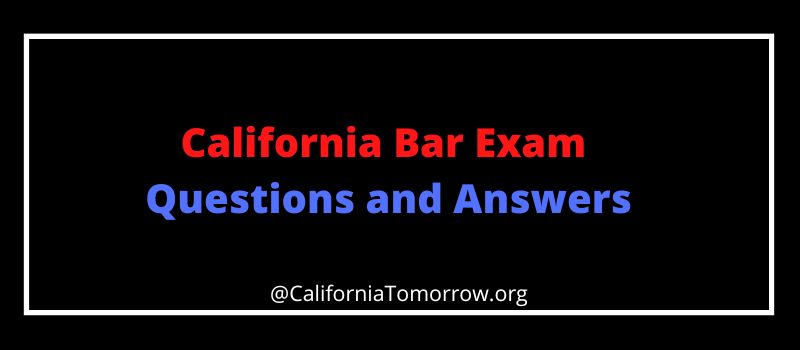 California Bar Exam Questions and Answers