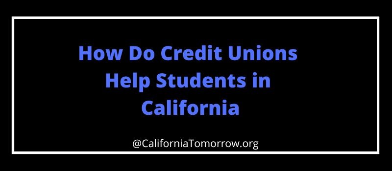 How Do Credit Unions Help Students in California